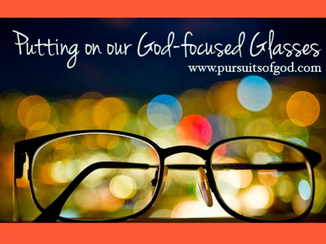 Putting on our God-focused Glasses