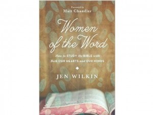 Book Review- Women of the Word, Jen Wilkin