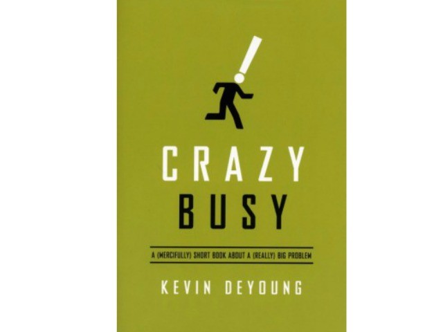Book Review: Crazy Busy, Kevin DeYoung