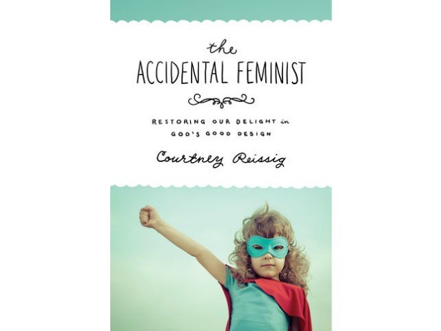 Book Review: The Accidental Feminist, Courtney Reissig