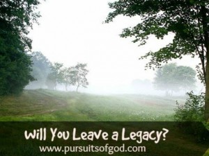 Will You Leave a Legacy?