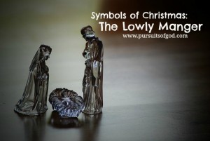 Symbols of Christmas: The Lowly Manger