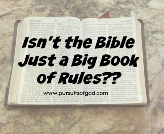 Isn’t the Bible Just a Big Book of Rules?