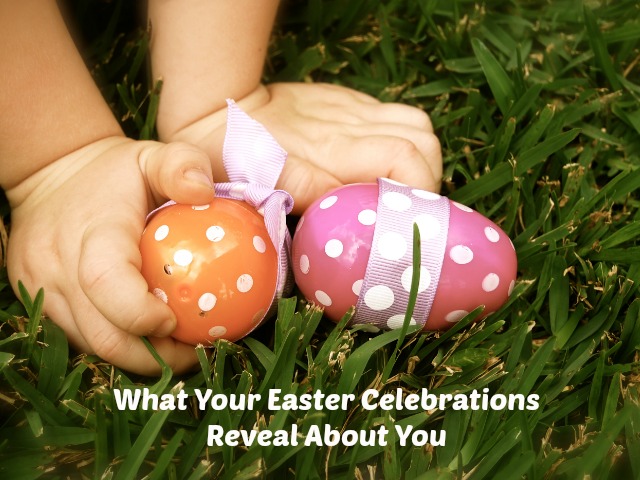 FLASHBACK: What Your Easter Celebrations Reveal About You