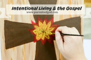 Intentional Living and the Gospel