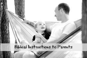 Biblical Instructions to Parents