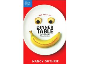 Book Review: One Year of Dinner Table Devotions and Discussion Starters- Nancy Guthrie